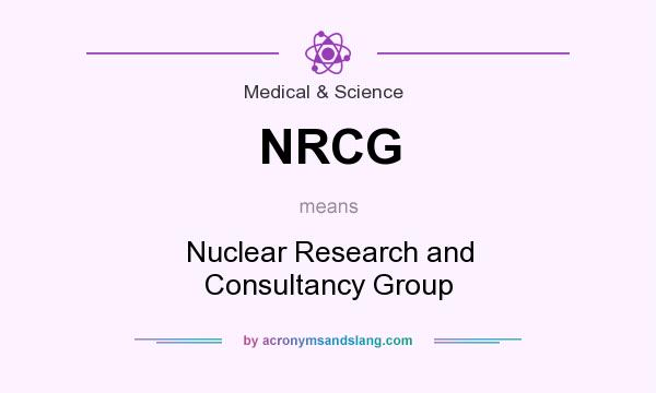 What does NRCG mean? It stands for Nuclear Research and Consultancy Group