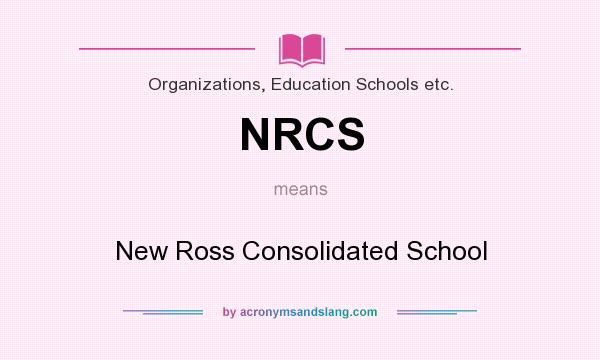 What does NRCS mean? It stands for New Ross Consolidated School