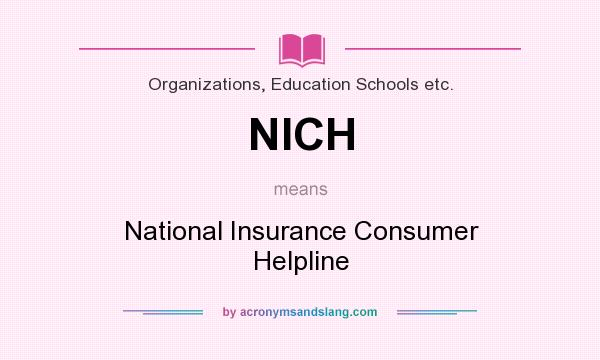 What does NICH mean? It stands for National Insurance Consumer Helpline