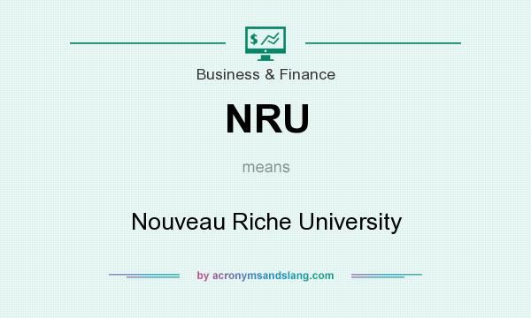 What does NRU mean? It stands for Nouveau Riche University