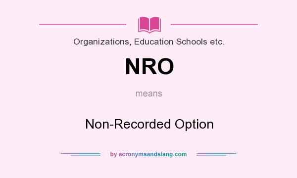 What does NRO mean? It stands for Non-Recorded Option