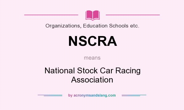 What does NSCRA mean? It stands for National Stock Car Racing Association