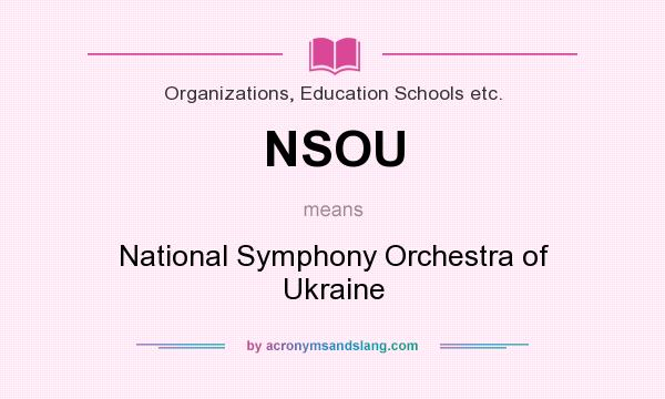 What does NSOU mean? It stands for National Symphony Orchestra of Ukraine