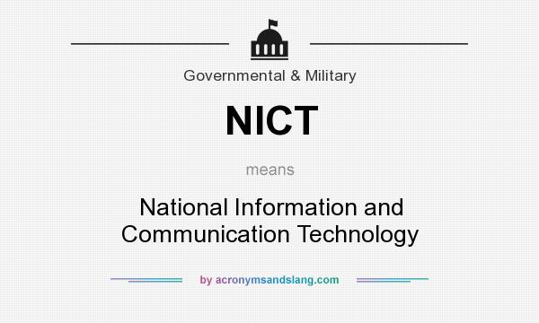 What does NICT mean? It stands for National Information and Communication Technology