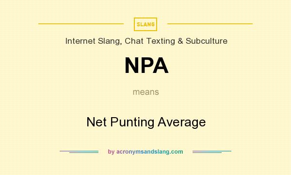 What does NPA mean? It stands for Net Punting Average