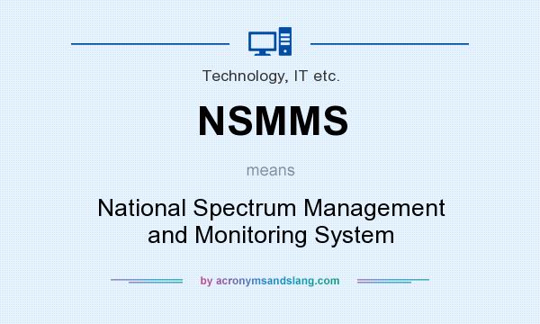 What does NSMMS mean? It stands for National Spectrum Management and Monitoring System