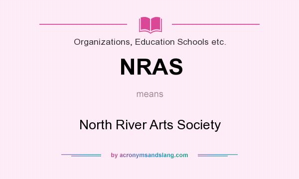What does NRAS mean? It stands for North River Arts Society