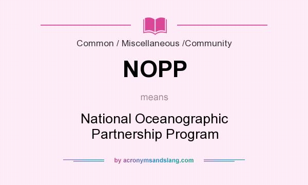 What does NOPP mean? It stands for National Oceanographic Partnership Program