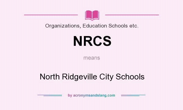 What does NRCS mean? It stands for North Ridgeville City Schools