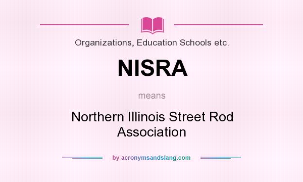 What does NISRA mean? It stands for Northern Illinois Street Rod Association