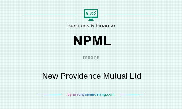 What does NPML mean? It stands for New Providence Mutual Ltd