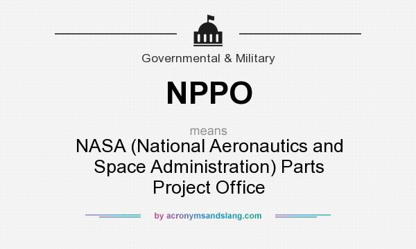 What does NPPO mean? It stands for NASA (National Aeronautics and Space Administration) Parts Project Office