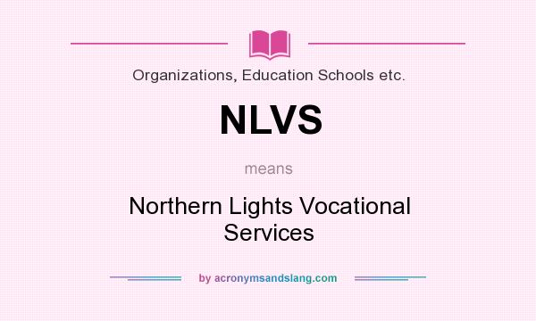 What does NLVS mean? It stands for Northern Lights Vocational Services