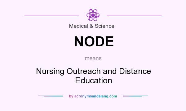 What does NODE mean? It stands for Nursing Outreach and Distance Education