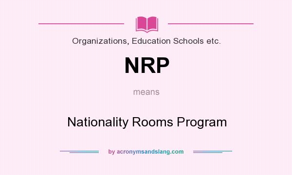 What does NRP mean? It stands for Nationality Rooms Program