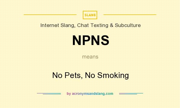 What does NPNS mean? It stands for No Pets, No Smoking