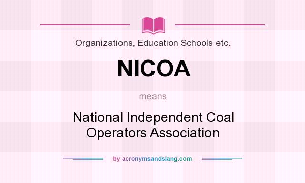 What does NICOA mean? It stands for National Independent Coal Operators Association
