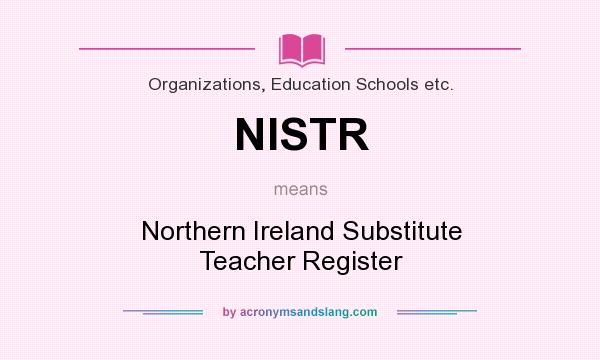 What does NISTR mean? It stands for Northern Ireland Substitute Teacher Register