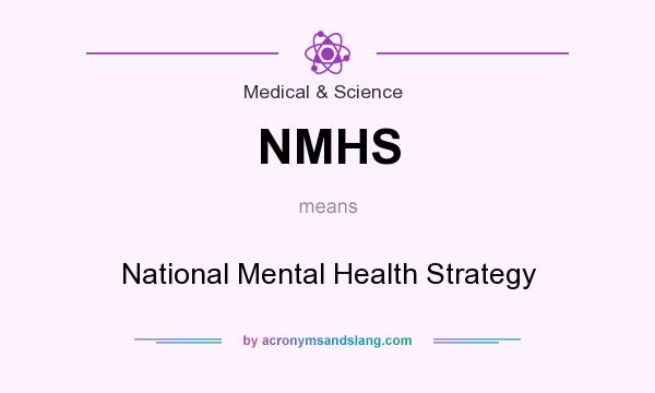 What does NMHS mean? It stands for National Mental Health Strategy