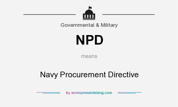 What does NPD mean? It stands for Navy Procurement Directive