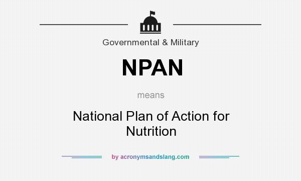 What does NPAN mean? It stands for National Plan of Action for Nutrition