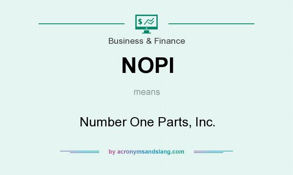 What does NOPI mean? It stands for Number One Parts, Inc.