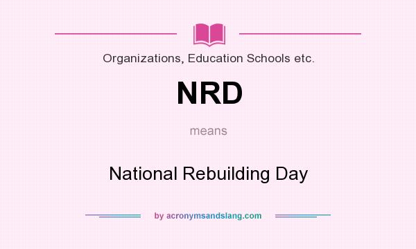 What does NRD mean? It stands for National Rebuilding Day