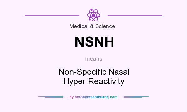 What does NSNH mean? It stands for Non-Specific Nasal Hyper-Reactivity