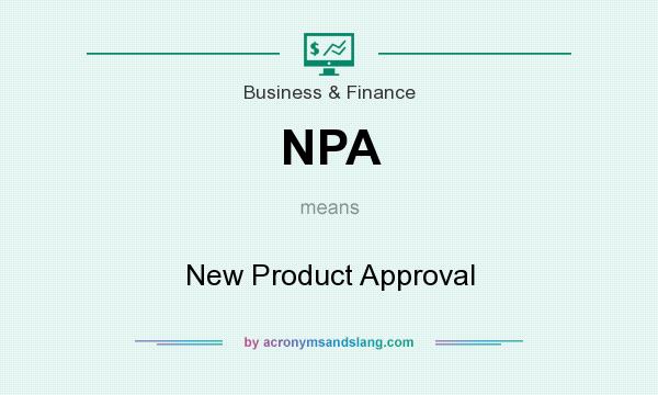 What does NPA mean? It stands for New Product Approval