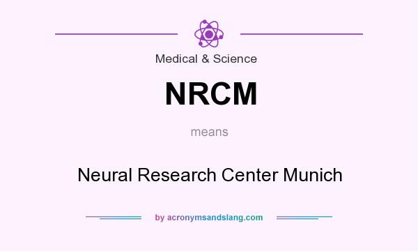 What does NRCM mean? It stands for Neural Research Center Munich