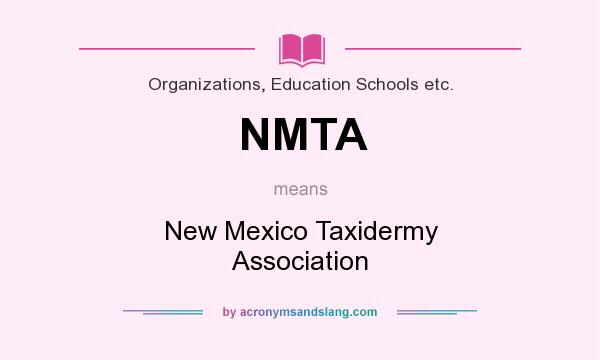 What does NMTA mean? It stands for New Mexico Taxidermy Association