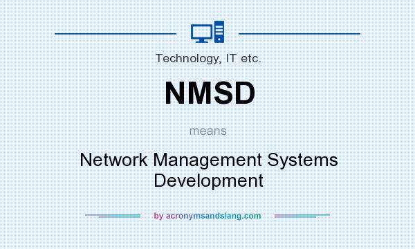 What does NMSD mean? It stands for Network Management Systems Development