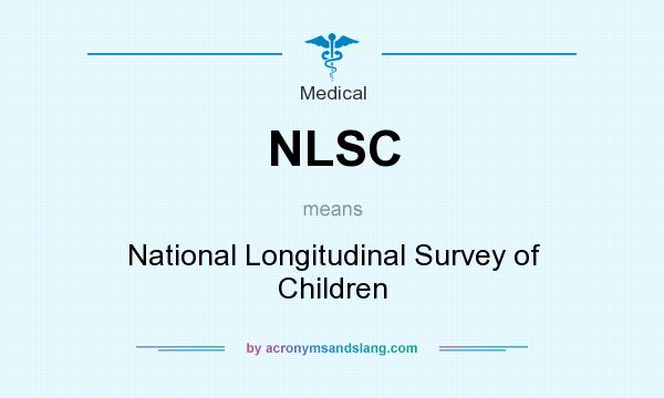 What does NLSC mean? It stands for National Longitudinal Survey of Children