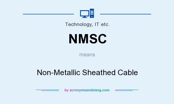 What does NMSC mean? It stands for Non-Metallic Sheathed Cable