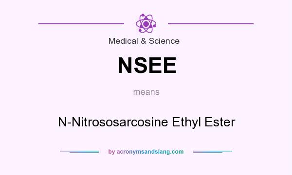 What does NSEE mean? It stands for N-Nitrososarcosine Ethyl Ester