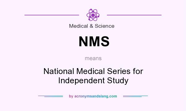 What does NMS mean? It stands for National Medical Series for Independent Study