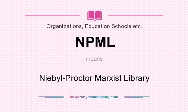 What does NPML mean? It stands for Niebyl-Proctor Marxist Library