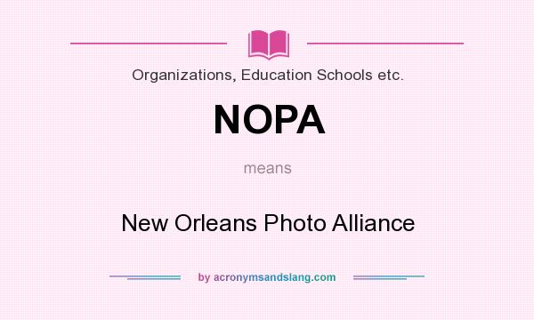 What does NOPA mean? It stands for New Orleans Photo Alliance