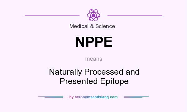 What does NPPE mean? It stands for Naturally Processed and Presented Epitope