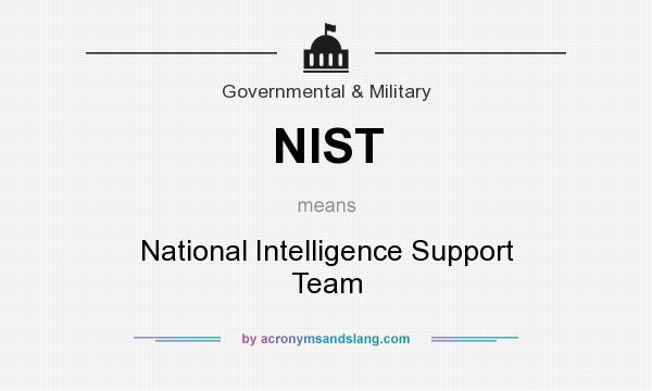 What does NIST mean? It stands for National Intelligence Support Team