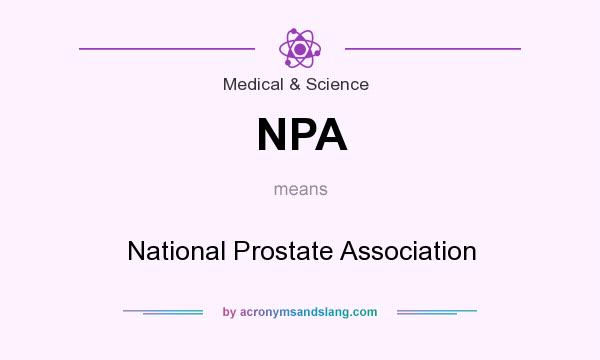 What does NPA mean? It stands for National Prostate Association