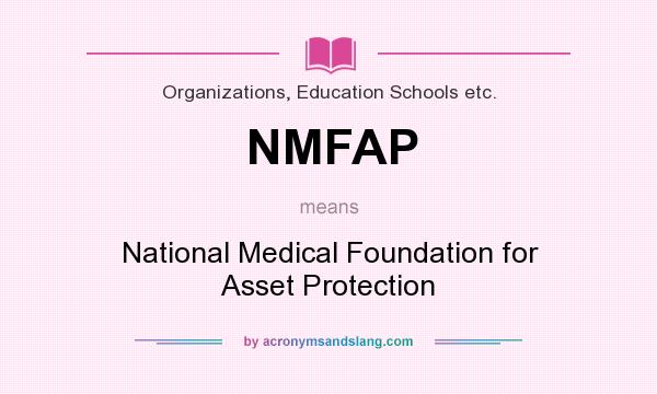 What does NMFAP mean? It stands for National Medical Foundation for Asset Protection