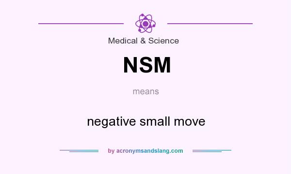 What does NSM mean? It stands for negative small move