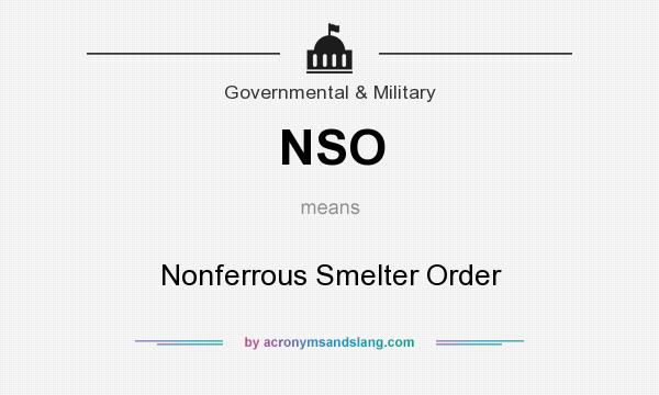 What does NSO mean? It stands for Nonferrous Smelter Order