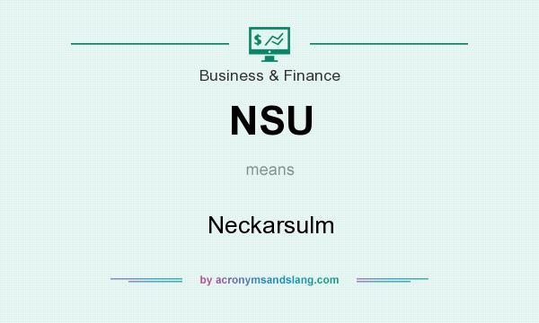 What does NSU mean? It stands for Neckarsulm
