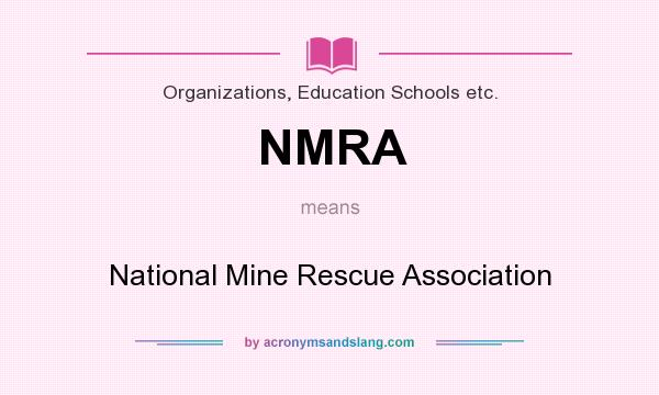 What does NMRA mean? It stands for National Mine Rescue Association
