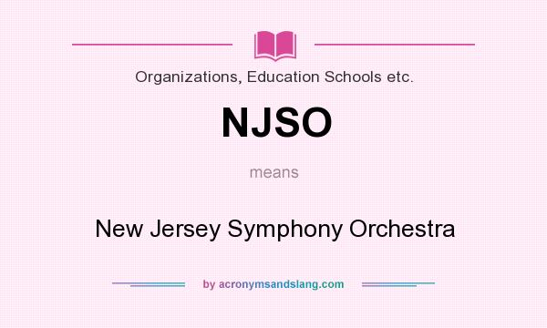 What does NJSO mean? It stands for New Jersey Symphony Orchestra