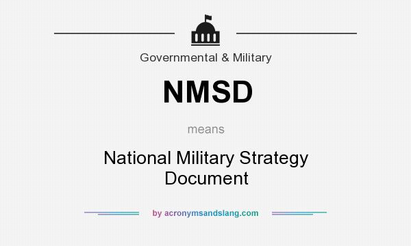 What does NMSD mean? It stands for National Military Strategy Document