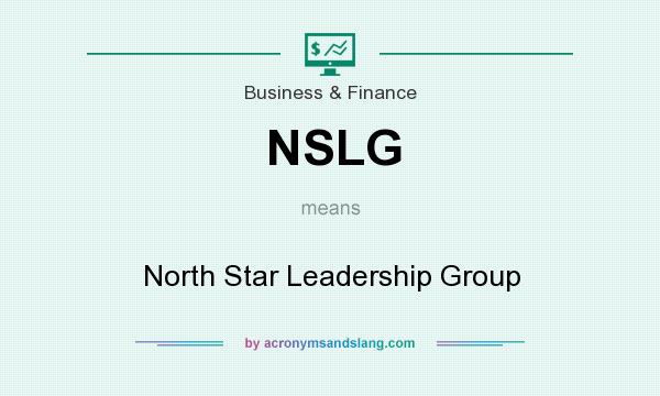 What does NSLG mean? It stands for North Star Leadership Group