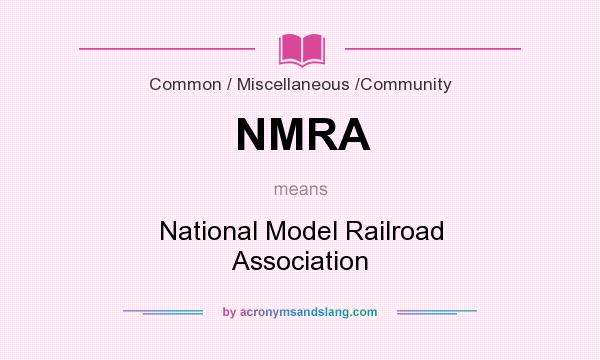 What does NMRA mean? It stands for National Model Railroad Association